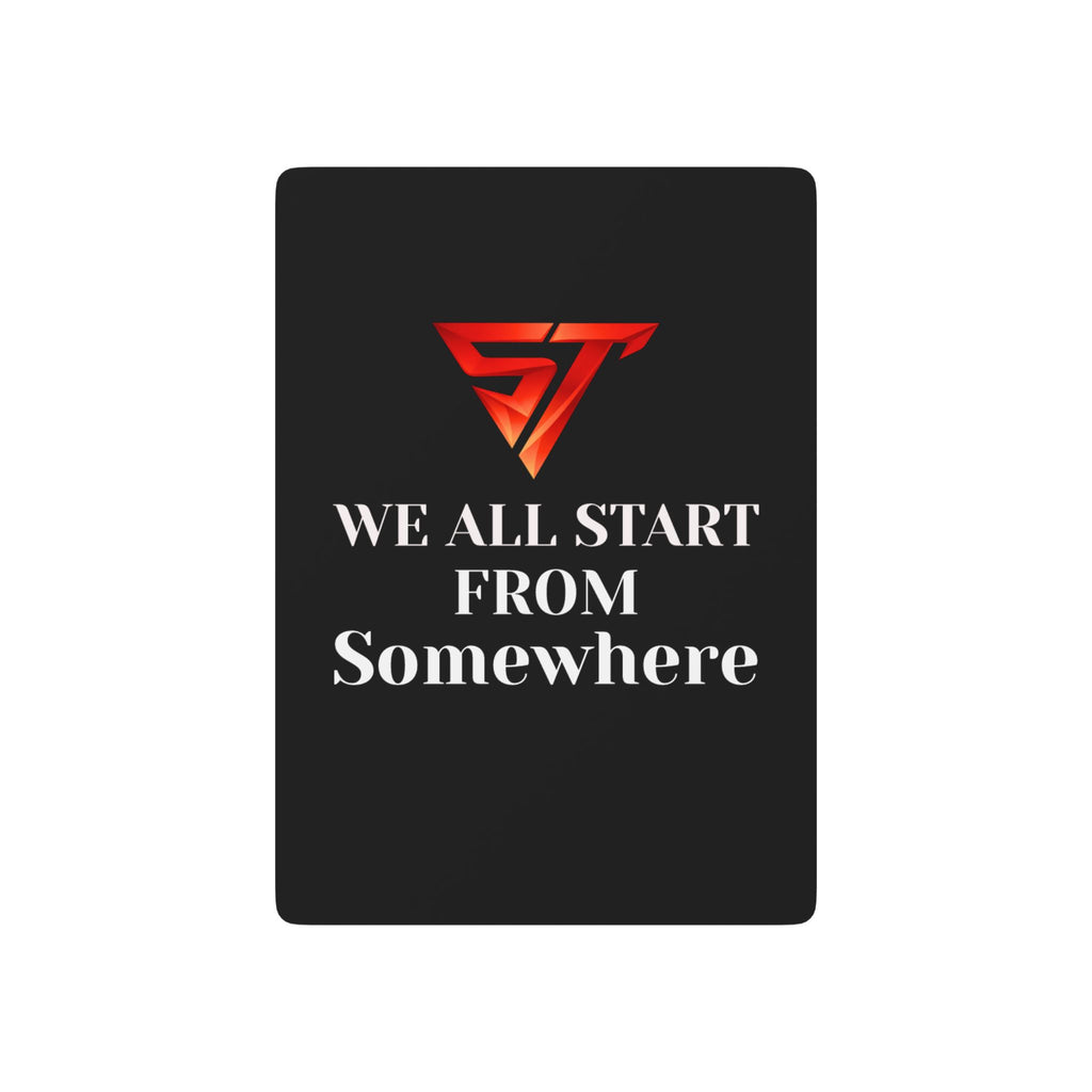 'We All Start From Somewhere' Custom Deck